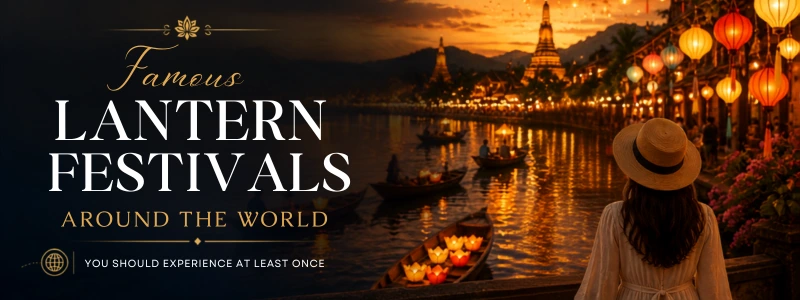 Famous Lantern Festivals Around the World
