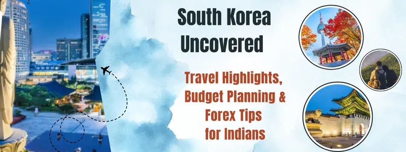 South Korea Travel Guide for Indian Tourists