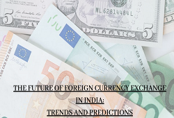 Future of foreign currency exchange in india trends and predictions