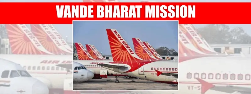 Covid 19 Vande Bharat Mission