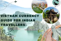 Vietnam currency guide for Indian Travellers